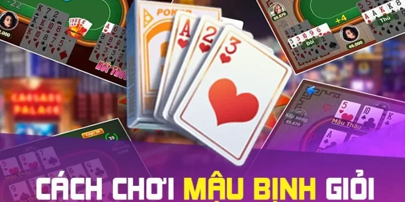 Cách đánh bài Mậu Binh đổi thưởng chuẩn nhất